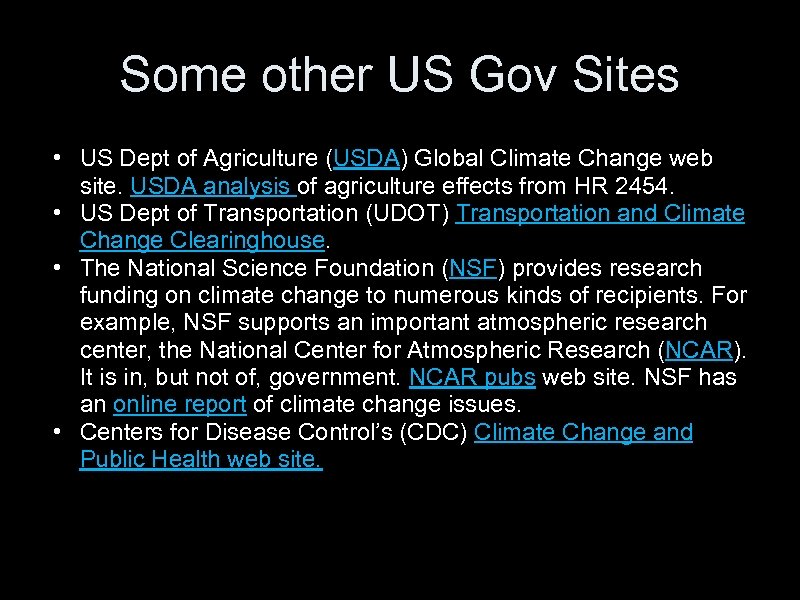 Some other US Gov Sites • US Dept of Agriculture (USDA) Global Climate Change