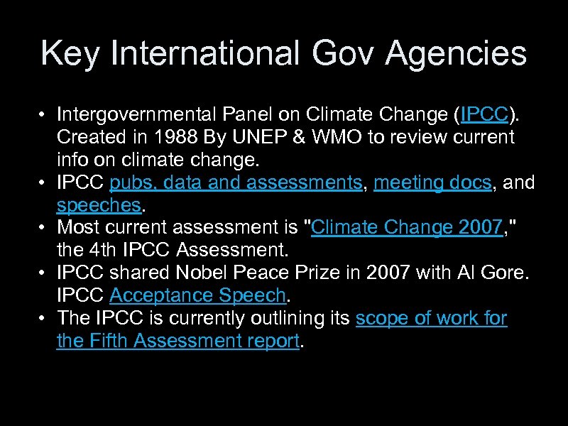 Key International Gov Agencies • Intergovernmental Panel on Climate Change (IPCC). Created in 1988