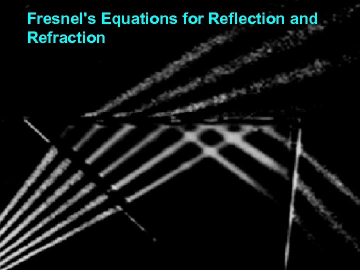 Fresnel's Equations for Reflection and Refraction 