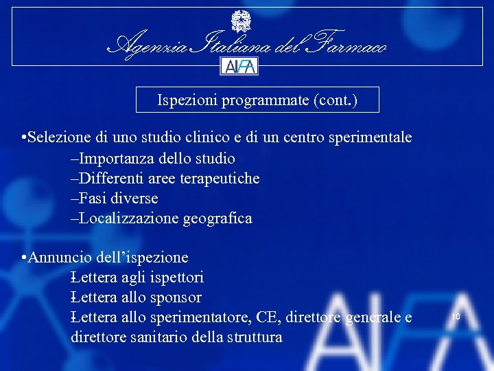 Agenzia Italiana del Farmaco Ispezioni programmate (cont. ) • Selezione di uno studio clinico