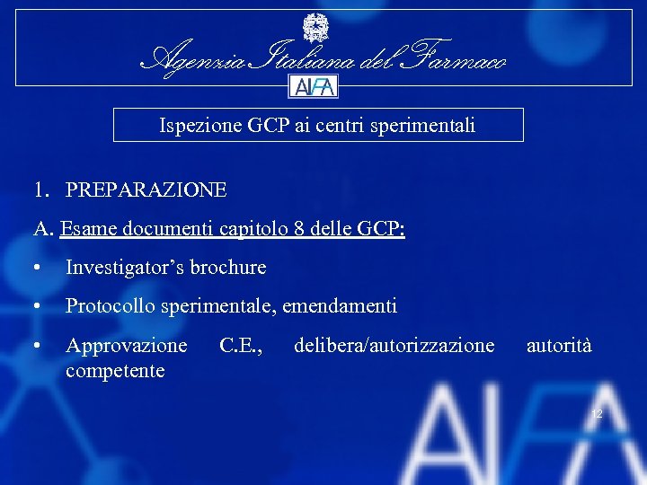 Agenzia Italiana del Farmaco Ispezione GCP ai centri sperimentali 1. PREPARAZIONE A. Esame documenti