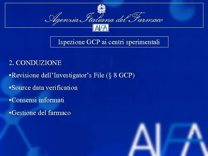 Agenzia Italiana del Farmaco Ispezione GCP ai centri sperimentali 2. CONDUZIONE • Revisione dell’Investigator’s