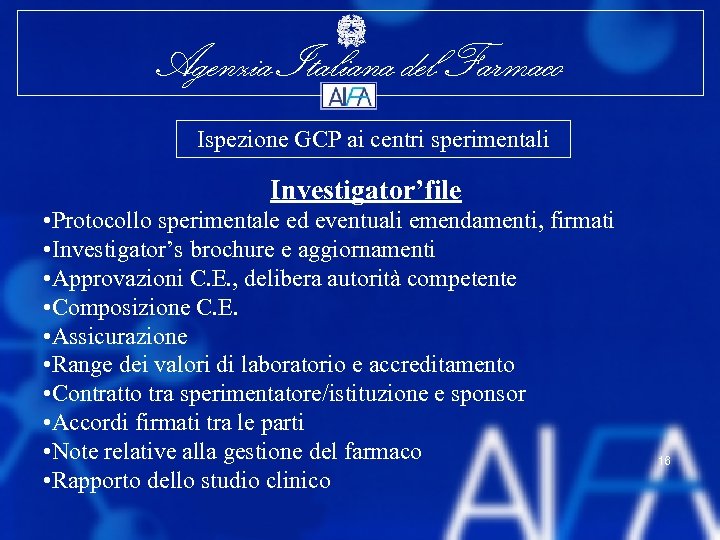 Agenzia Italiana del Farmaco Ispezione GCP ai centri sperimentali Investigator’file • Protocollo sperimentale ed