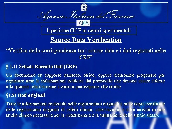 Agenzia Italiana del Farmaco Ispezione GCP ai centri sperimentali Source Data Verification “Verifica della