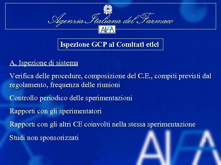 Agenzia Italiana del Farmaco Ispezione GCP ai Comitati etici A. Ispezione di sistema Verifica