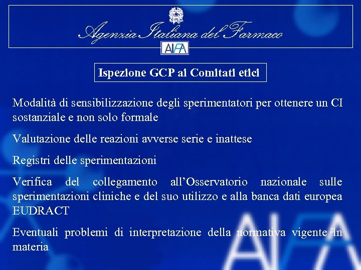 Agenzia Italiana del Farmaco Ispezione GCP ai Comitati etici Modalità di sensibilizzazione degli sperimentatori