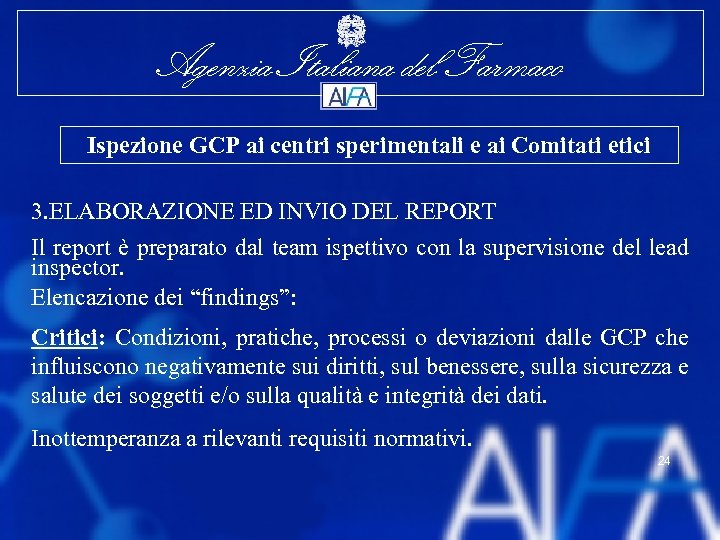 Agenzia Italiana del Farmaco Ispezione GCP ai centri sperimentali e ai Comitati etici 3.