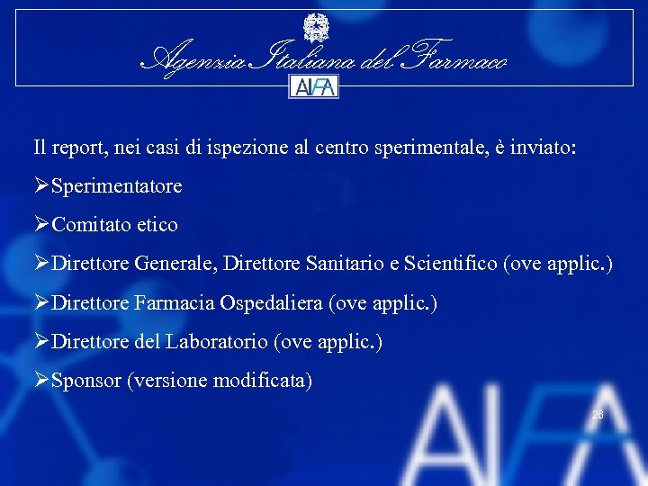 Agenzia Italiana del Farmaco Il report, nei casi di ispezione al centro sperimentale, è