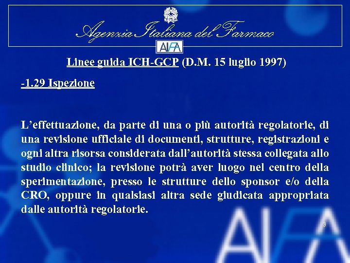 Agenzia Italiana del Farmaco Linee guida ICH-GCP (D. M. 15 luglio 1997) -1. 29