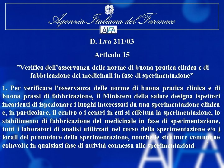 Agenzia Italiana del Farmaco D. Lvo 211/03 Articolo 15 ”Verifica dell’osservanza delle norme di