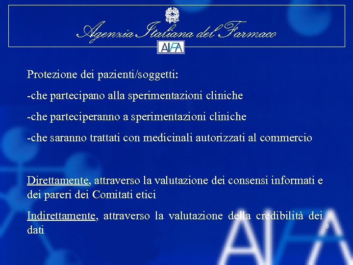 Agenzia Italiana del Farmaco Protezione dei pazienti/soggetti: che partecipano alla sperimentazioni cliniche parteciperanno a