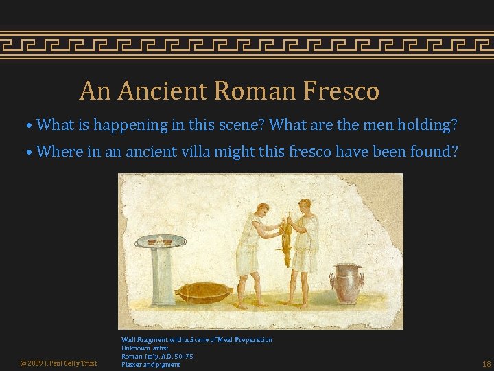 An Ancient Roman Fresco • What is happening in this scene? What are the