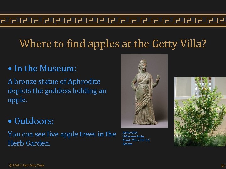 Where to find apples at the Getty Villa? • In the Museum: A bronze