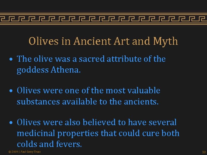 Olives in Ancient Art and Myth • The olive was a sacred attribute of