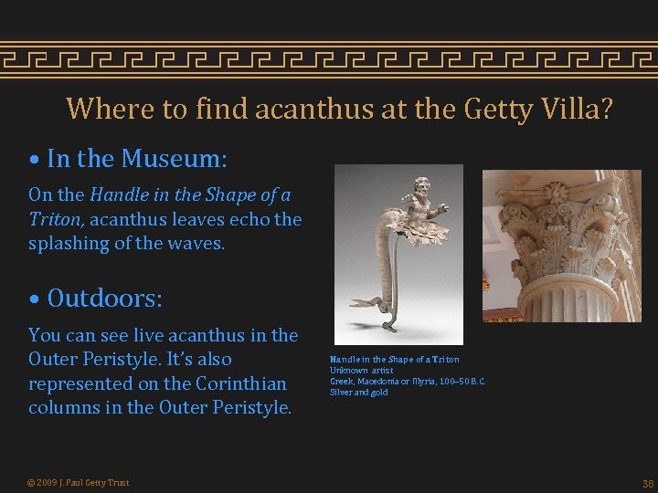 Where to find acanthus at the Getty Villa? • In the Museum: On the