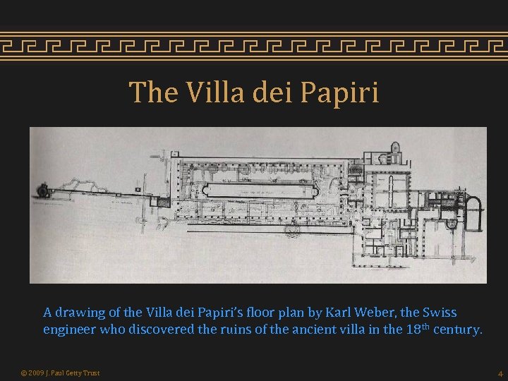 The Villa dei Papiri A drawing of the Villa dei Papiri’s floor plan by