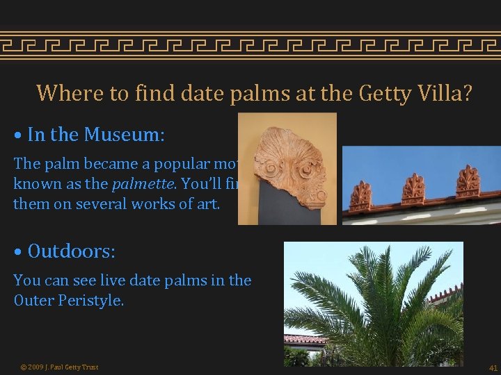 Where to find date palms at the Getty Villa? • In the Museum: The