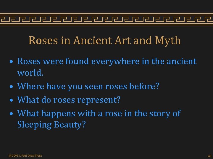 Roses in Ancient Art and Myth • Roses were found everywhere in the ancient