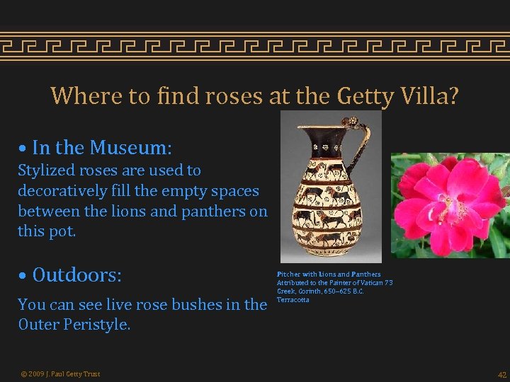 Where to find roses at the Getty Villa? • In the Museum: Stylized roses