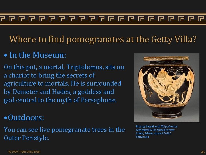 Where to find pomegranates at the Getty Villa? • In the Museum: On this