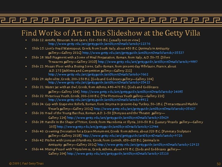 Find Works of Art in this Slideshow at the Getty Villa • • •