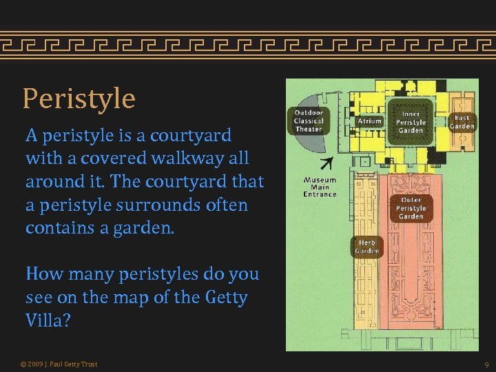 Peristyle A peristyle is a courtyard with a covered walkway all around it. The