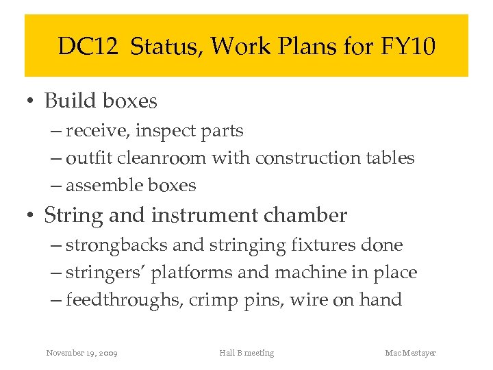DC 12 Status, Work Plans for FY 10 • Build boxes – receive, inspect
