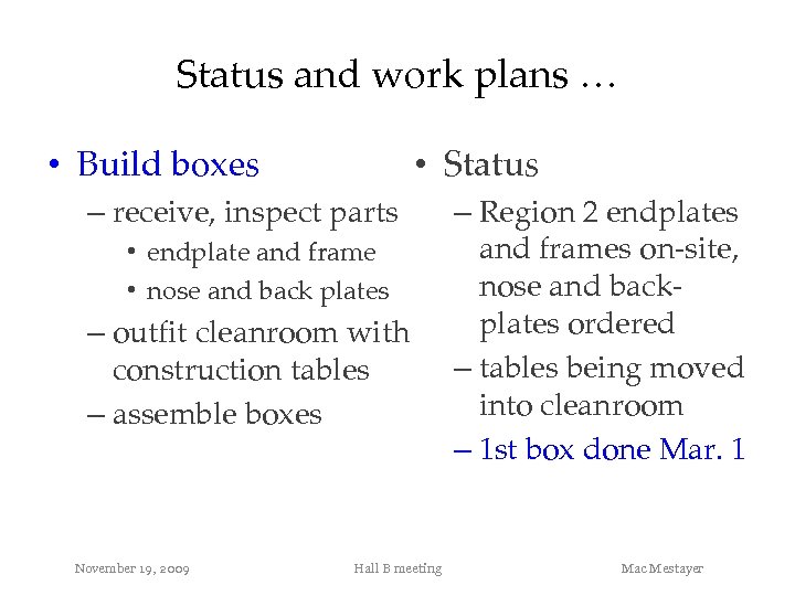 Status and work plans … • Build boxes • Status – receive, inspect parts