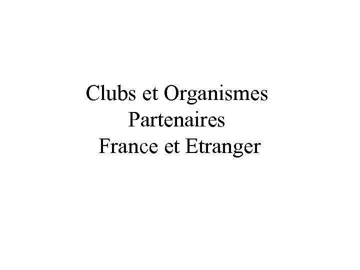 Clubs et Organismes Partenaires France et Etranger 