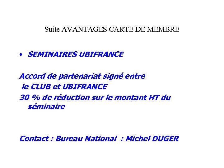 Suite AVANTAGES CARTE DE MEMBRE • SEMINAIRES UBIFRANCE Accord de partenariat signé entre le