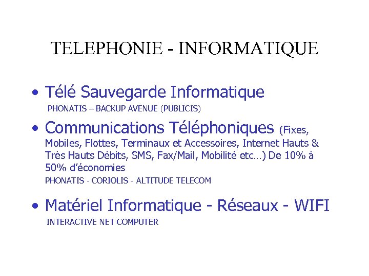 TELEPHONIE - INFORMATIQUE • Télé Sauvegarde Informatique PHONATIS – BACKUP AVENUE (PUBLICIS) • Communications