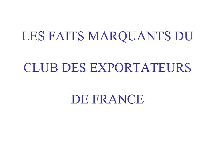 LES FAITS MARQUANTS DU CLUB DES EXPORTATEURS DE FRANCE 