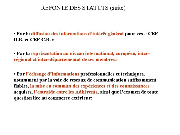 REFONTE DES STATUTS (suite) • Par la diffusion des informations d’intérêt général pour ces