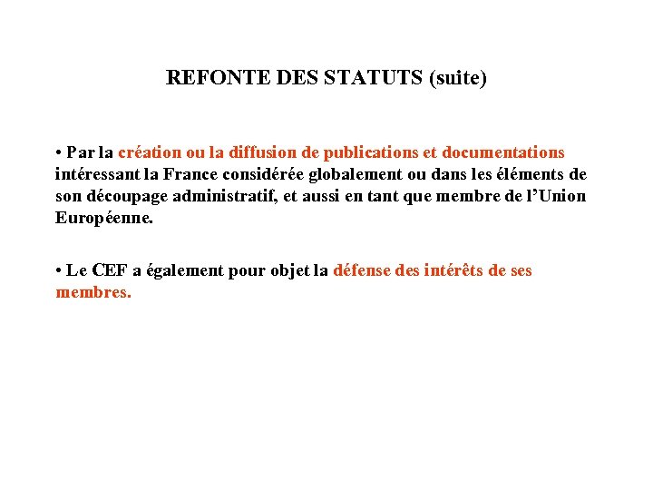  REFONTE DES STATUTS (suite) • Par la création ou la diffusion de publications