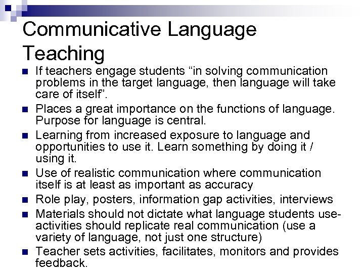 Communicative Language Teaching n n n n If teachers engage students “in solving communication