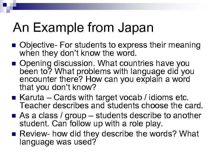 An Example from Japan n n Objective- For students to express their meaning when