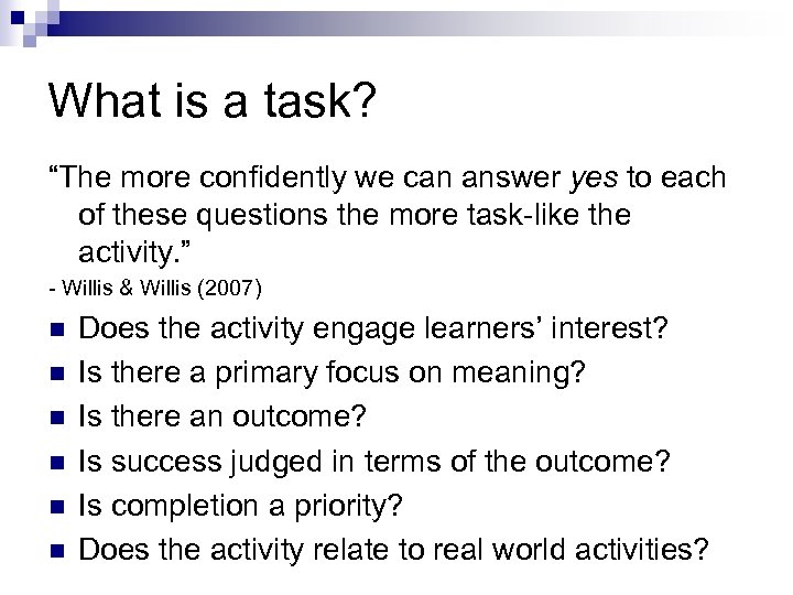 What is a task? “The more confidently we can answer yes to each of