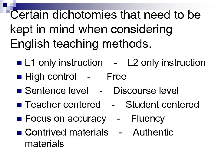 Certain dichotomies that need to be kept in mind when considering English teaching methods.