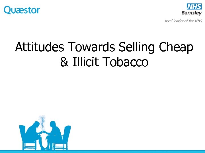 Attitudes Towards Selling Cheap & Illicit Tobacco 