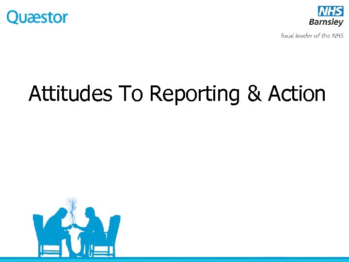 Attitudes To Reporting & Action 