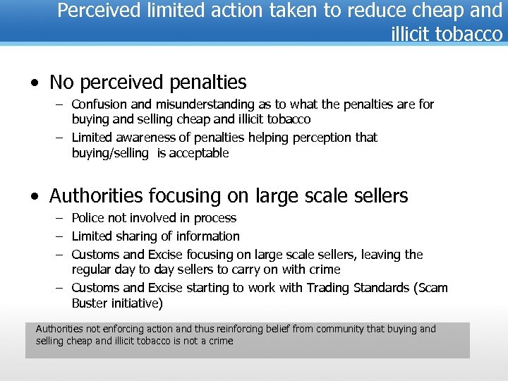 Perceived limited action taken to reduce cheap and illicit tobacco • No perceived penalties