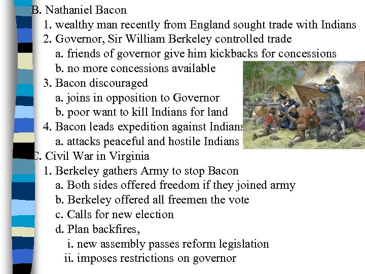 B. Nathaniel Bacon 1. wealthy man recently from England sought trade with Indians 2.