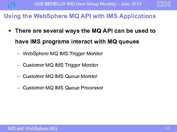 GSE BENELUX IMS User Group Meeting – June 2013 Using the Web. Sphere MQ