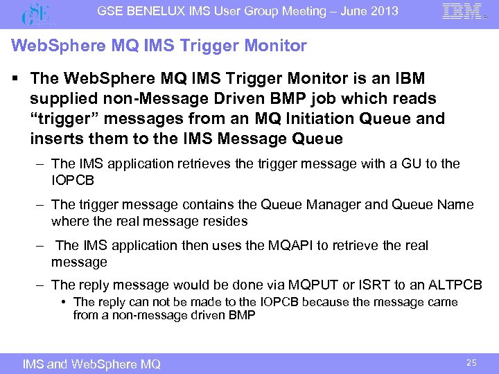 GSE BENELUX IMS User Group Meeting – June 2013 Web. Sphere MQ IMS Trigger