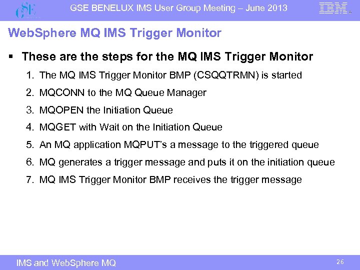 GSE BENELUX IMS User Group Meeting – June 2013 Web. Sphere MQ IMS Trigger