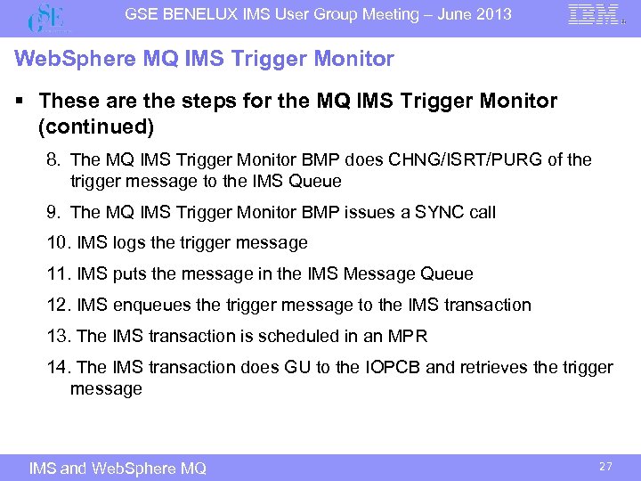 GSE BENELUX IMS User Group Meeting – June 2013 Web. Sphere MQ IMS Trigger