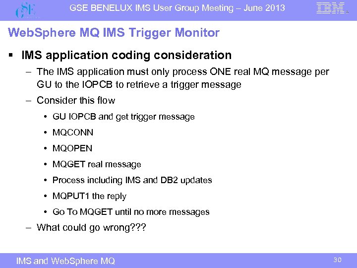 GSE BENELUX IMS User Group Meeting – June 2013 Web. Sphere MQ IMS Trigger