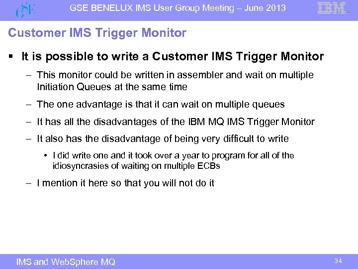 GSE BENELUX IMS User Group Meeting – June 2013 Customer IMS Trigger Monitor §