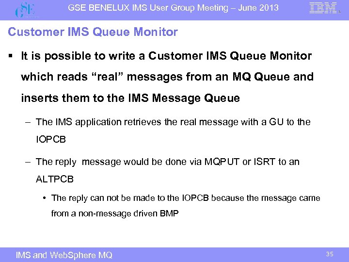 GSE BENELUX IMS User Group Meeting – June 2013 Customer IMS Queue Monitor §