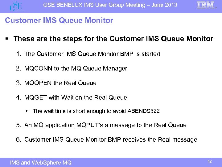 GSE BENELUX IMS User Group Meeting – June 2013 Customer IMS Queue Monitor §